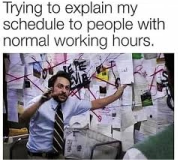 Charlie Day meme “Trying to explain my schedule to people with normal working hours”, capturing remote work memes, the remote work process, and work life balance.