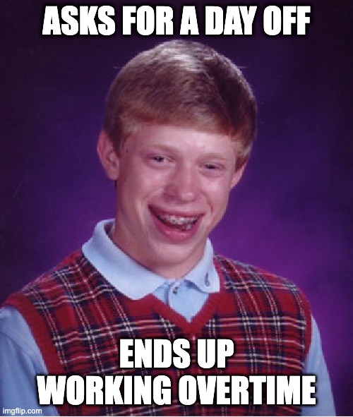 Bad Luck Brian meme about work-life balance fails. Humorous meme about unexpected workplace outcomes.
