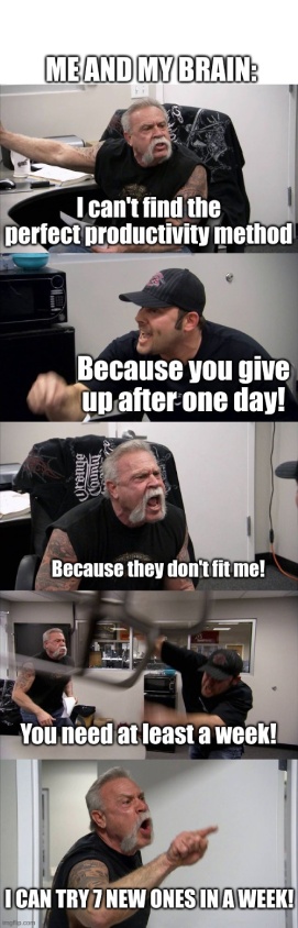 American Chopper meme about finding the perfect productivity method. Witty time management meme showing workplace frustrations.