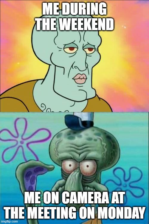 Handsome vs Ugly Squidward meme: dapper weekend vs ugly Monday video call, satirizing work from home appearances, home comfort and reality